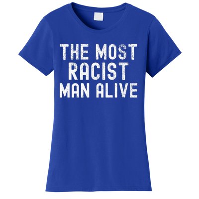 The Most Racist Man Alive Women's T-Shirt