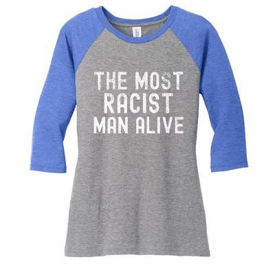 The Most Racist Man Alive Women's Tri-Blend 3/4-Sleeve Raglan Shirt