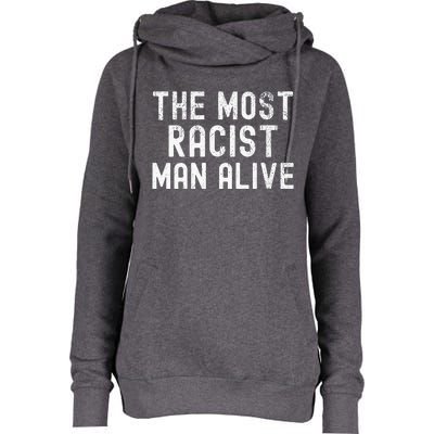 The Most Racist Man Alive Womens Funnel Neck Pullover Hood