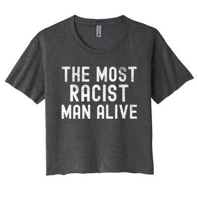 The Most Racist Man Alive Women's Crop Top Tee