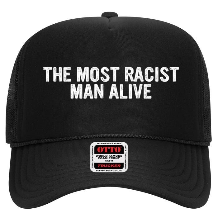 The Most Racist Man Alive Funny Sayings High Crown Mesh Back Trucker Hat