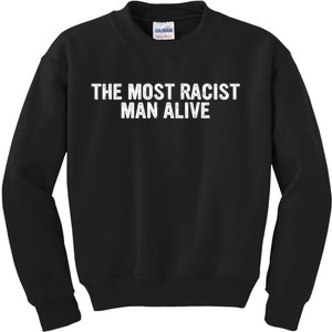 The Most Racist Man Alive Funny Sayings Kids Sweatshirt