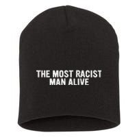 The Most Racist Man Alive Funny Sayings Short Acrylic Beanie