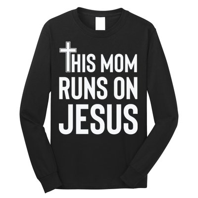 This Mom Runs On Jesus Christian Mother's Day Long Sleeve Shirt