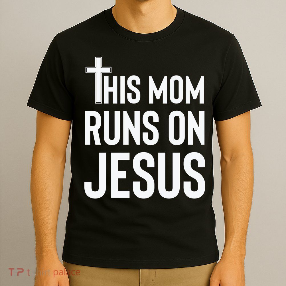This Mom Runs On Jesus Christian Mother's Day T-Shirt