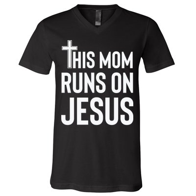 This Mom Runs On Jesus Christian Mother's Day V-Neck T-Shirt