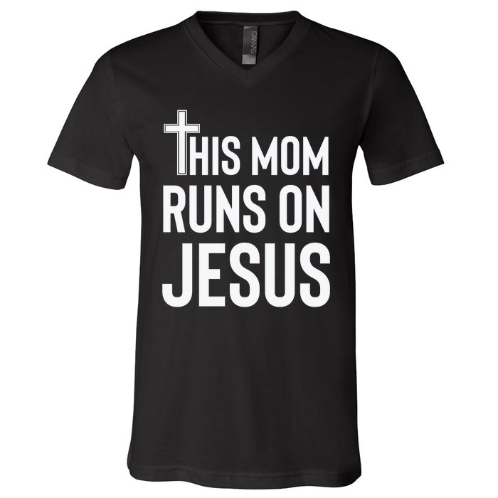 This Mom Runs On Jesus Christian Mother's Day V-Neck T-Shirt