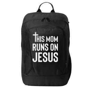 This Mom Runs On Jesus Christian Mother's Day City Backpack