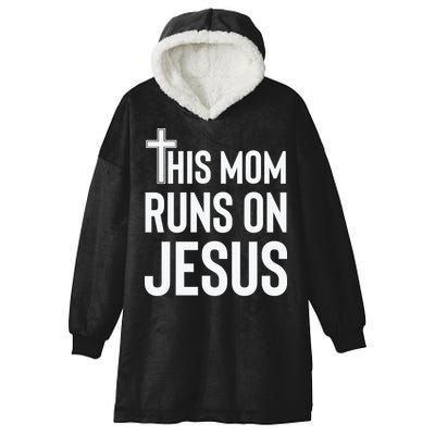 This Mom Runs On Jesus Christian Mother's Day Hooded Wearable Blanket