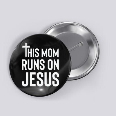 This Mom Runs On Jesus Christian Mother's Day Button