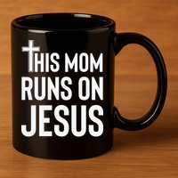 This Mom Runs On Jesus Christian Mother's Day 11oz C Handle Ceramic Mug