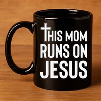 This Mom Runs On Jesus Christian Mother's Day 11oz C Handle Ceramic Mug