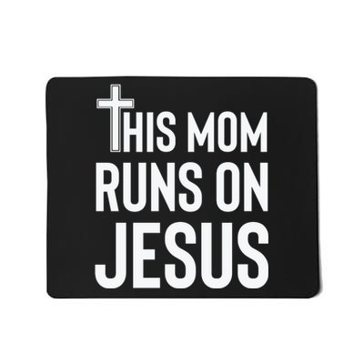 This Mom Runs On Jesus Christian Mother's Day Mousepad