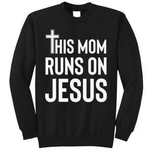 This Mom Runs On Jesus Christian Mother's Day Tall Sweatshirt