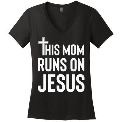 This Mom Runs On Jesus Christian Mother's Day Women's V-Neck T-Shirt