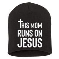 This Mom Runs On Jesus Christian Mother's Day Short Acrylic Beanie