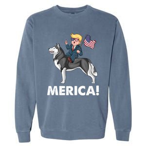 Trump Merica Riding A Siberian Husky Dog Patriotic 4th July Cool Gift Garment-Dyed Sweatshirt