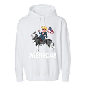 Trump Merica Riding A Siberian Husky Dog Patriotic 4th July Cool Gift Garment-Dyed Fleece Hoodie