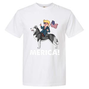 Trump Merica Riding A Siberian Husky Dog Patriotic 4th July Cool Gift Garment-Dyed Heavyweight T-Shirt