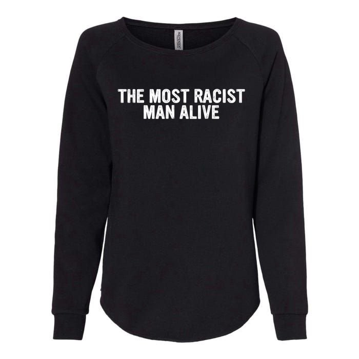 The Most Racist Man Alive Apparel Womens California Wash Sweatshirt