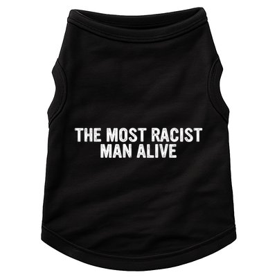 The Most Racist Man Alive Apparel Doggie Tank