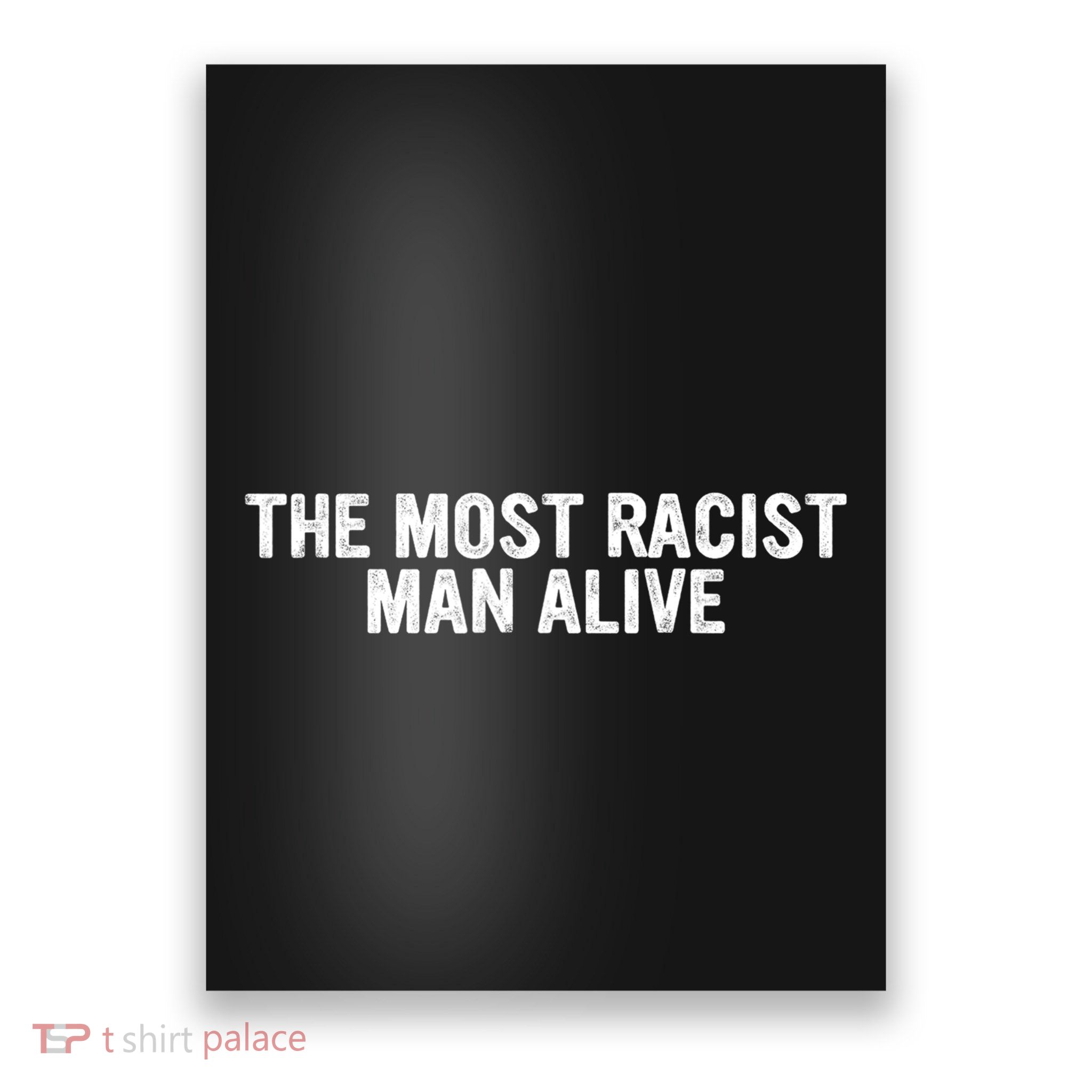 The Most Racist Man Alive Apparel Poster