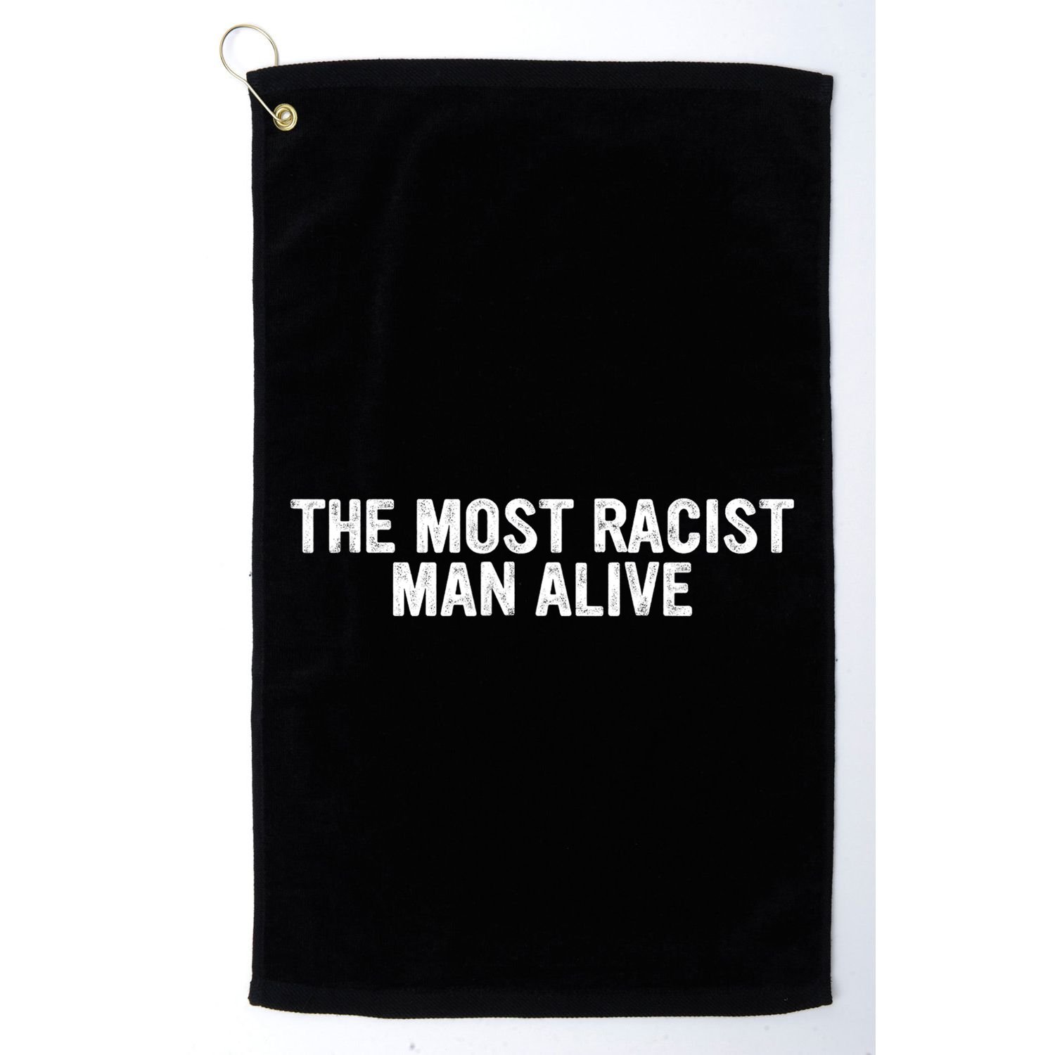 The Most Racist Man Alive Apparel Golf Towel