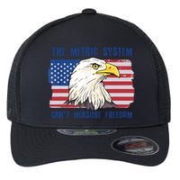 The Metric System Cant Measure Freedom 4th Of July Flexfit Unipanel Trucker Cap