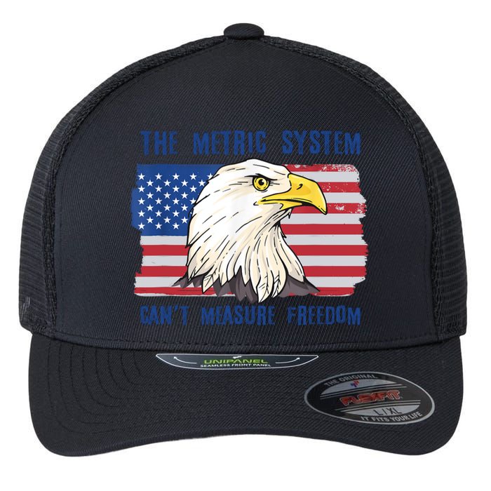 The Metric System Cant Measure Freedom 4th Of July Flexfit Unipanel Trucker Cap