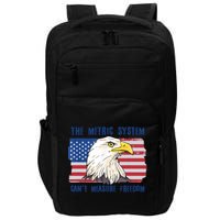 The Metric System Cant Measure Freedom 4th Of July Impact Tech Backpack