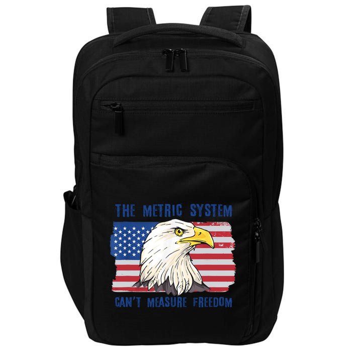 The Metric System Cant Measure Freedom 4th Of July Impact Tech Backpack