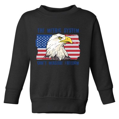 The Metric System Cant Measure Freedom 4th Of July Toddler Sweatshirt