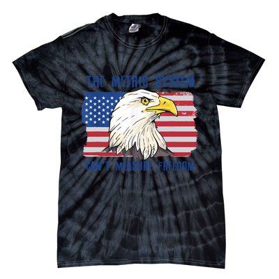 The Metric System Cant Measure Freedom 4th Of July Tie-Dye T-Shirt