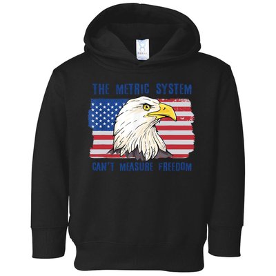 The Metric System Cant Measure Freedom 4th Of July Toddler Hoodie