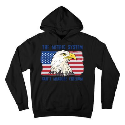 The Metric System Cant Measure Freedom 4th Of July Tall Hoodie