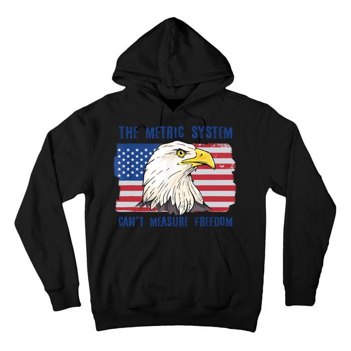 The Metric System Cant Measure Freedom 4th Of July Tall Hoodie