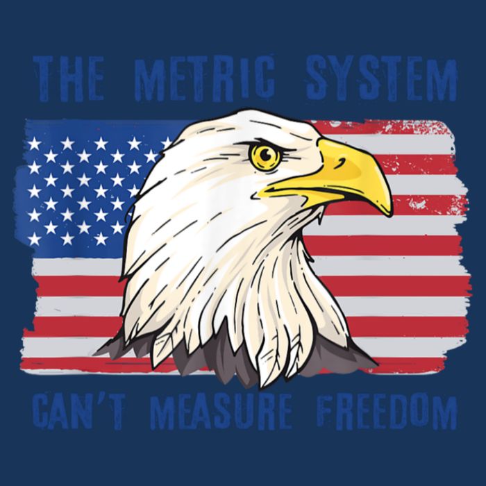 The Metric System Cant Measure Freedom 4th Of July Infant Baby Jersey Bodysuit