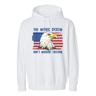 The Metric System Cant Measure Freedom 4th Of July Garment-Dyed Fleece Hoodie