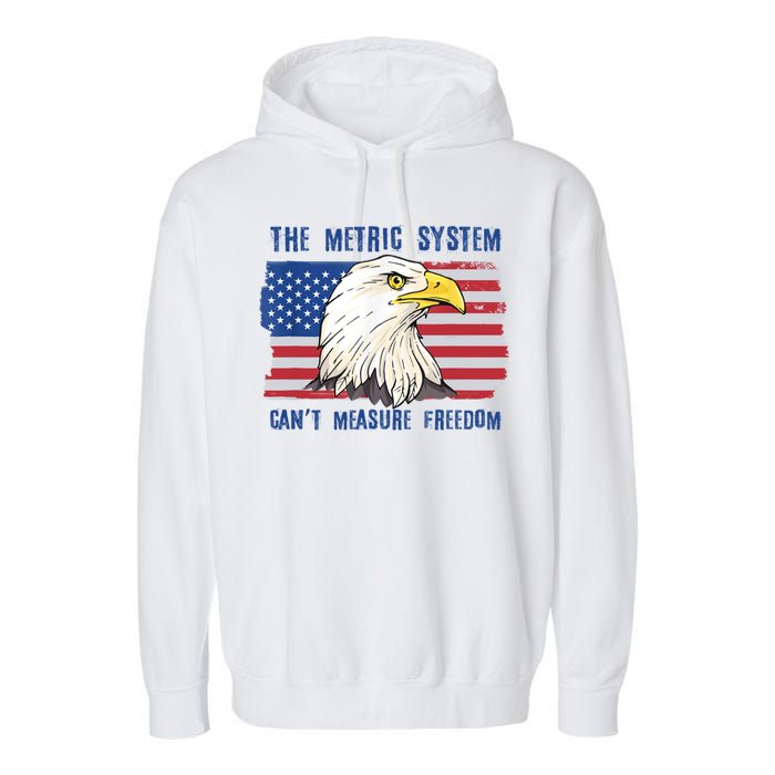 The Metric System Cant Measure Freedom 4th Of July Garment-Dyed Fleece Hoodie