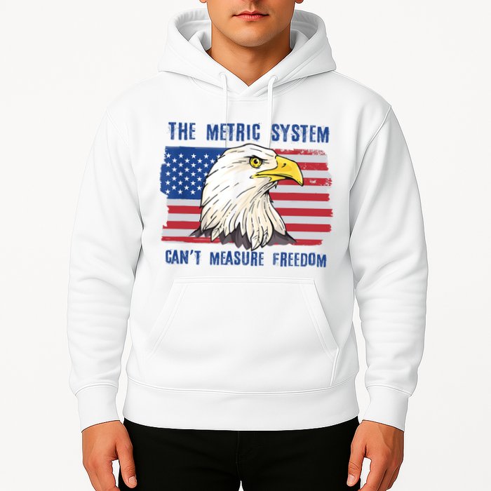 The Metric System Cant Measure Freedom 4th Of July Hoodie