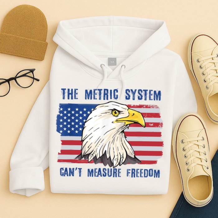 The Metric System Cant Measure Freedom 4th Of July Hoodie