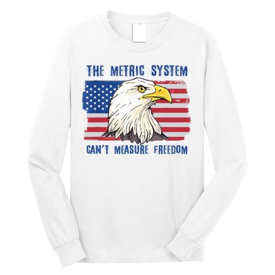 The Metric System Cant Measure Freedom 4th Of July Long Sleeve Shirt