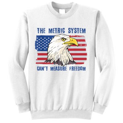 The Metric System Cant Measure Freedom 4th Of July Sweatshirt