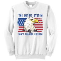 The Metric System Cant Measure Freedom 4th Of July Sweatshirt