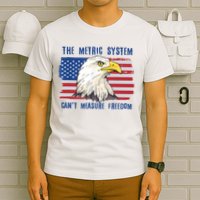 The Metric System Cant Measure Freedom 4th Of July T-Shirt