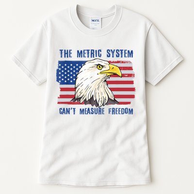 The Metric System Cant Measure Freedom 4th Of July Tall T-Shirt