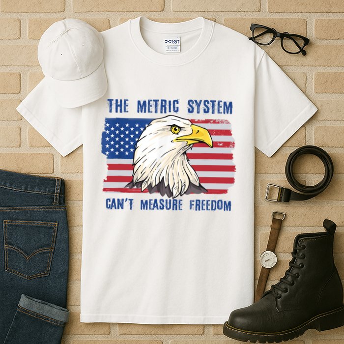 The Metric System Cant Measure Freedom 4th Of July Tall T-Shirt