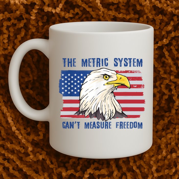 The Metric System Cant Measure Freedom 4th Of July Mug