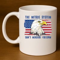 The Metric System Cant Measure Freedom 4th Of July 11oz C Handle Ceramic Mug
