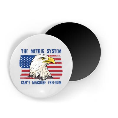The Metric System Cant Measure Freedom 4th Of July Magnet
